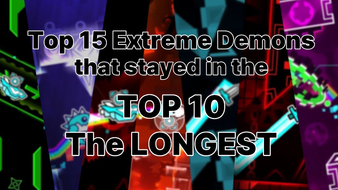 Top 15 Extreme Demons stayed the LONGEST in the TOP 10 [Geometry Dash]