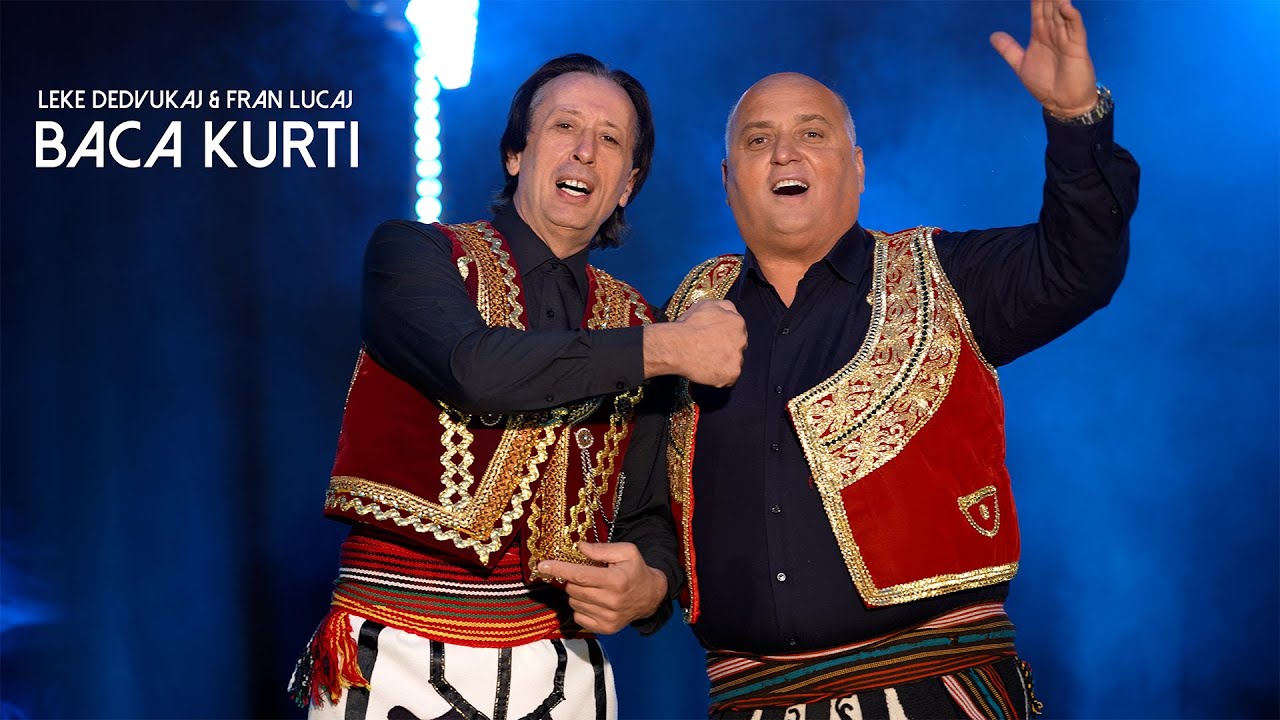 Leke Dedvukaj & Fran Lucaj - Baca Kurti  (Video 4K)