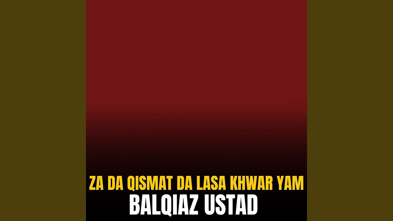 Za Da Qismat Da Lasa Khwar Yam