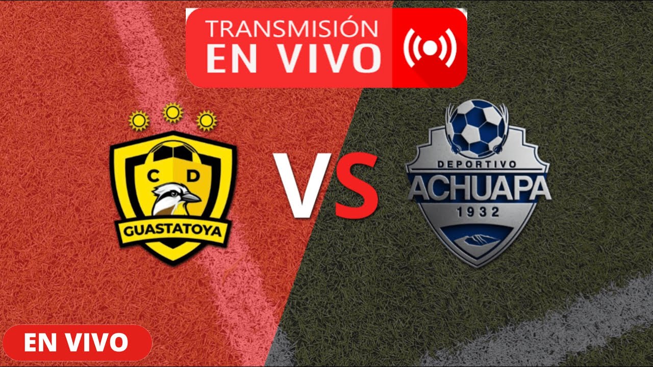 Guastatoya vs Achuapa EN VIVO JORNADA 17 TORNEO CLAUSURA 2026