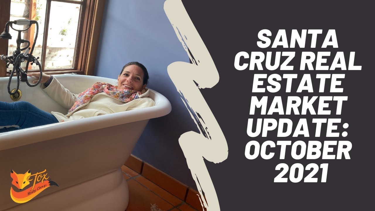 Santa Cruz Real Estate Market Update: October 2021