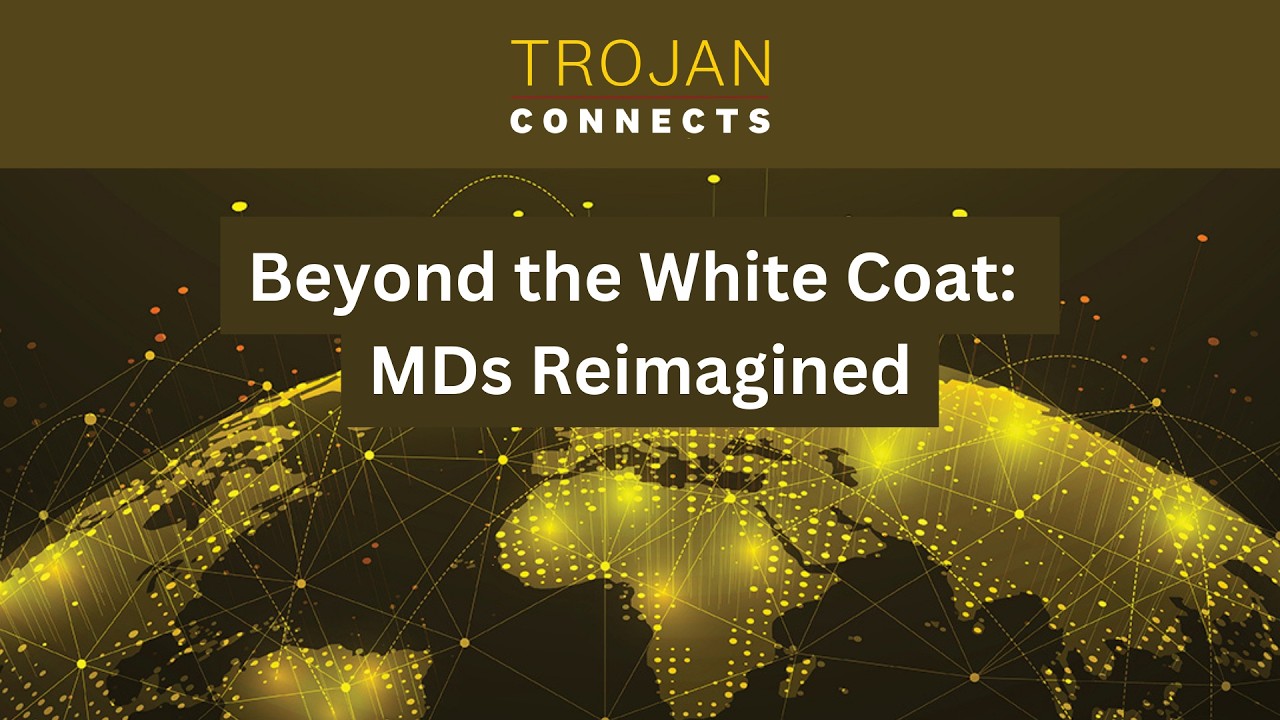 Beyond the White Coat: MDs Reimagined | Trojan Connects 2026