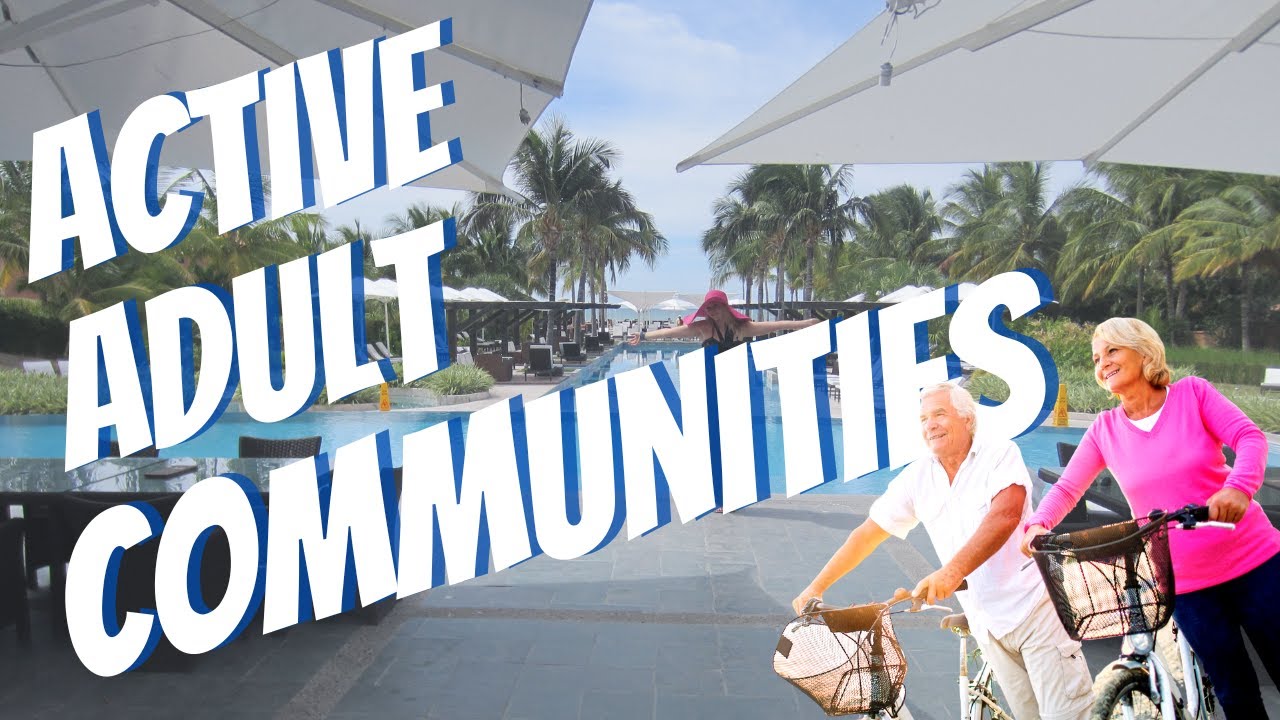 ACTIVE ADULT COMMUNITIES. Is this just another name for 55+?