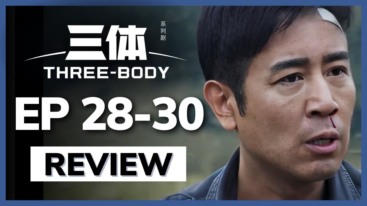 Three Body Problem Tencent Review: 28-30