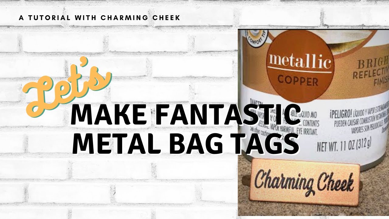 Let's Make FANTASTIC Metal Bag Tags