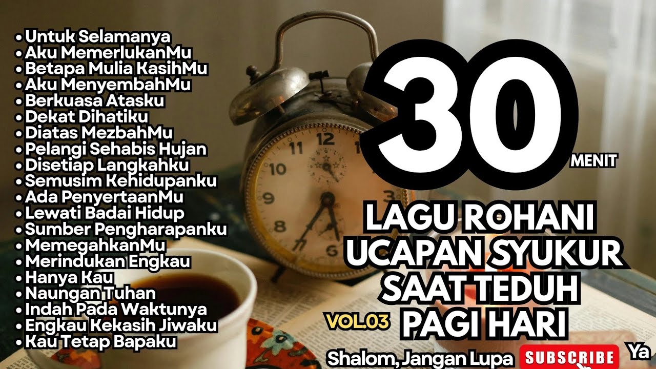 TERBARU‼️30 MENIT LAGU ROHANI  UCAPAN SYUKUR SAAT TEDUH PAGI HARI - VOL.03 (Official Music Video)
