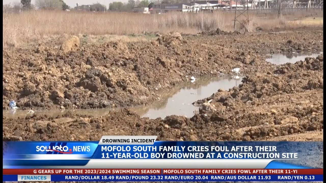 SOWETO TV NEWS | FAMILY OF MFOLO SOUTH BOY WHO DROWNED AT A CONSTRUCTION SITE DEMANDS ACCOUNTABILITY