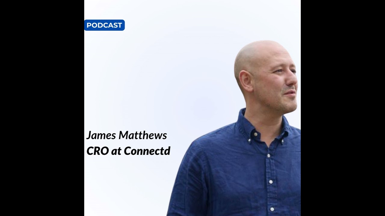 E75 - James Matthews, CRO at Connectd