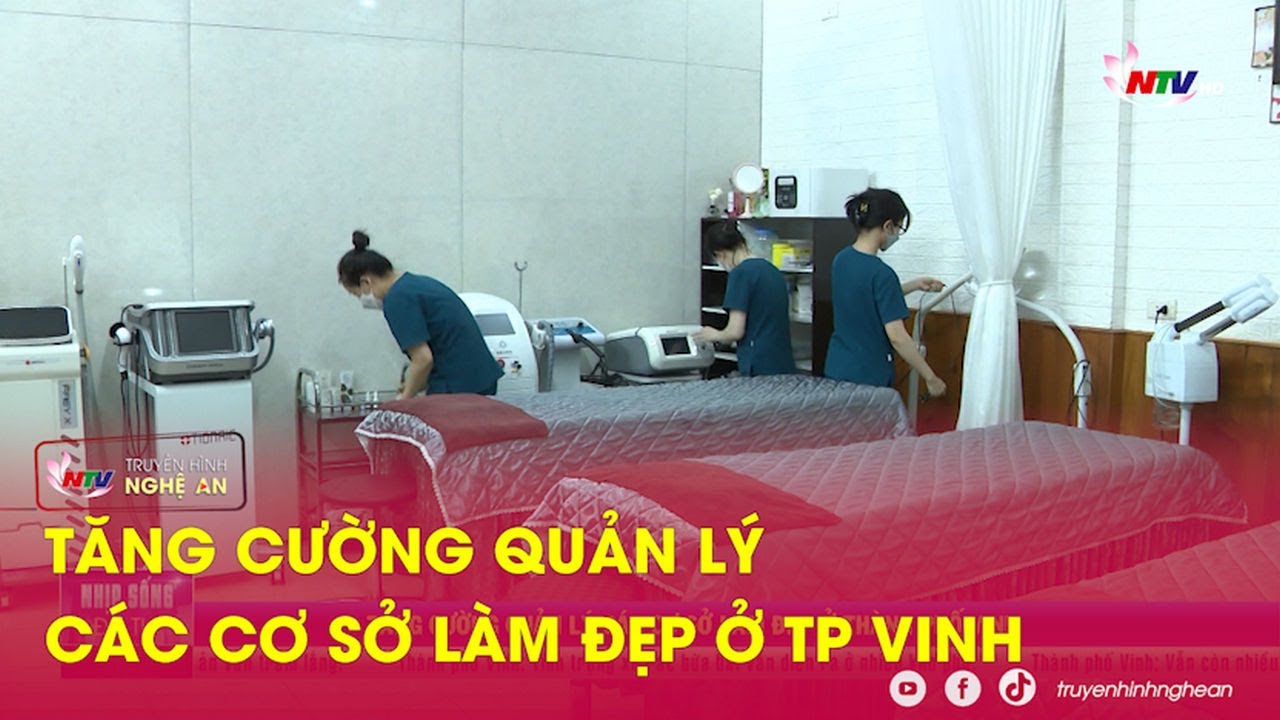 Tăng cường quản lý các cơ sở làm đẹp ở TP Vinh | Nhịp sống đô thị