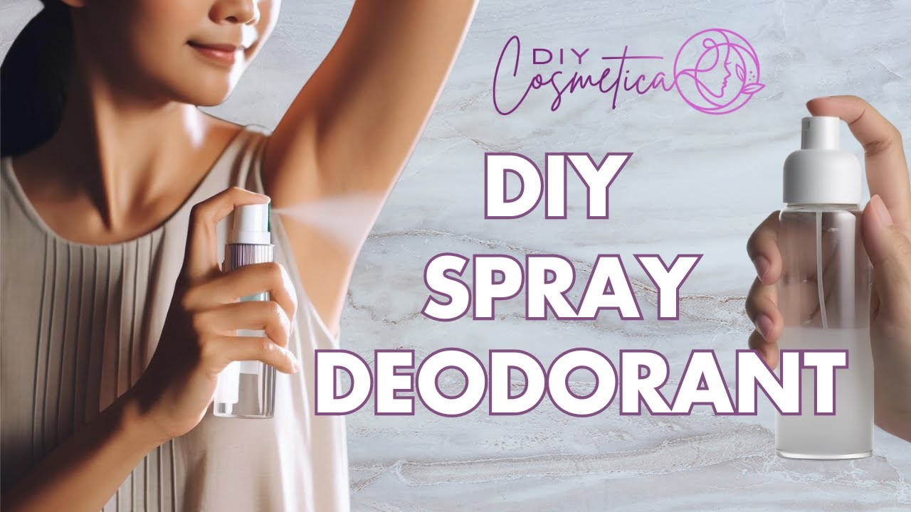 DIY - Spray Deodorant (2 versions)