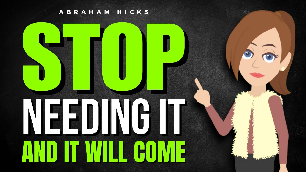 Stop Needing It, and It Will Come  ✅ Abraham Hicks 2026