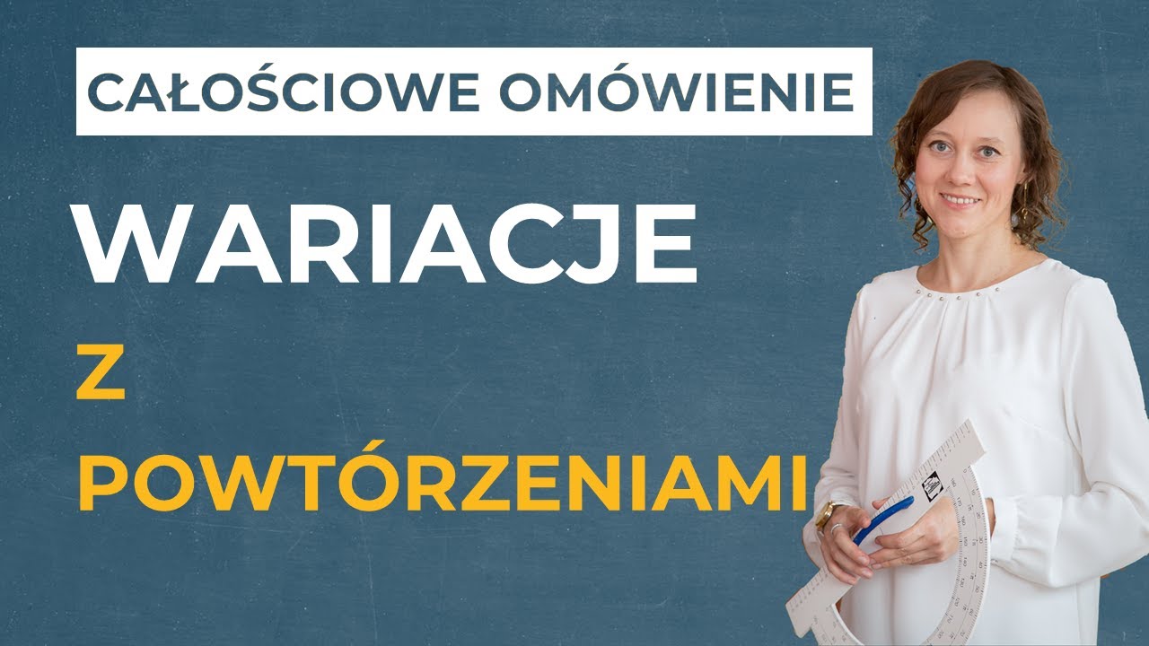 Wariacje z powtórzeniami [CAŁOŚCIOWE OMÓWIENIE]