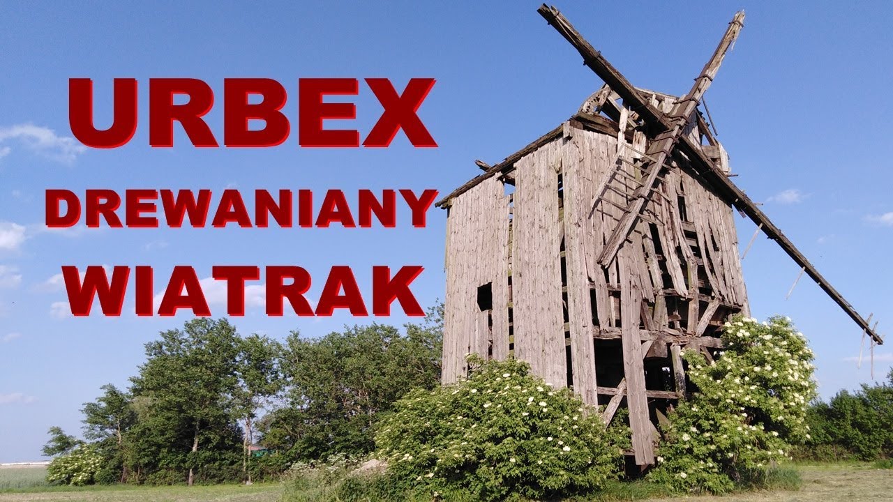 [Urbex] MŁYN - STARY DREWNIANY WIATRAK