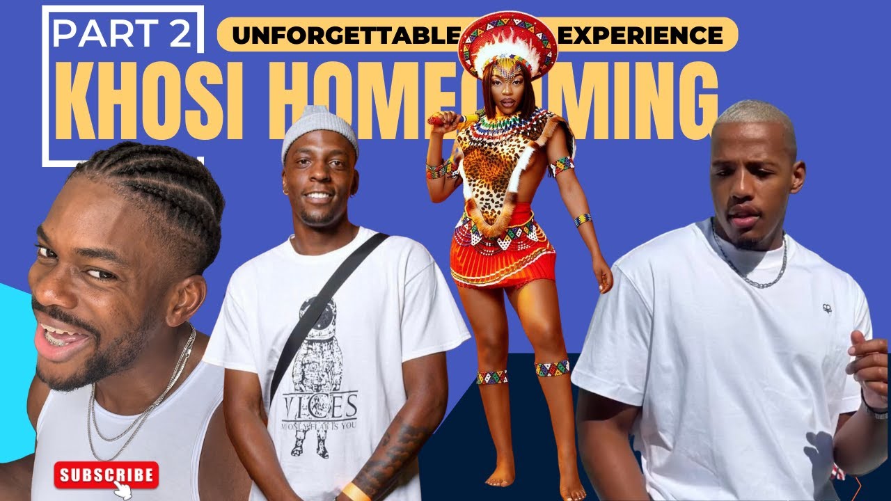 KHOSI HOMECOMING PART 2 - Unforgettable Experience