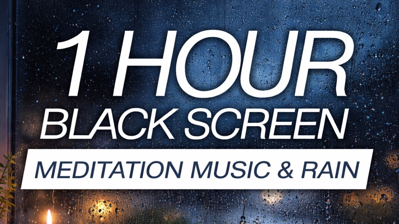 Meditation Music with Rain for Deep Sleep 1 Hour Black Screen No Ads