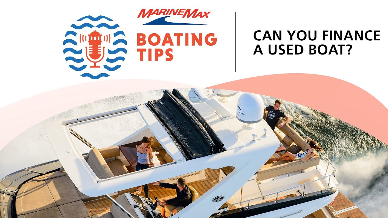 Can You Finance a Used Boat? | Boating Tips