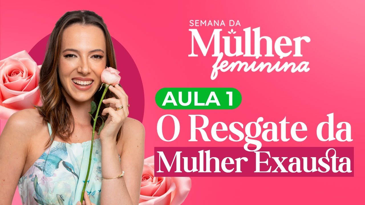 Aula 1 - O Resgate da Mulher Exausta