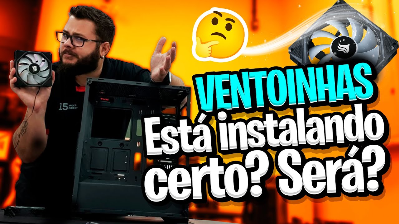 Qual a Posição Correta para Você Instalar as Ventoinhas do seu Gabinete?