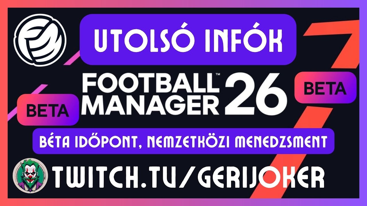 FM26: BÉTA Időpont, Nemzetközi menedzsment!! | Utolsó helyzetjelentő a Football Manager 26ról!⚽