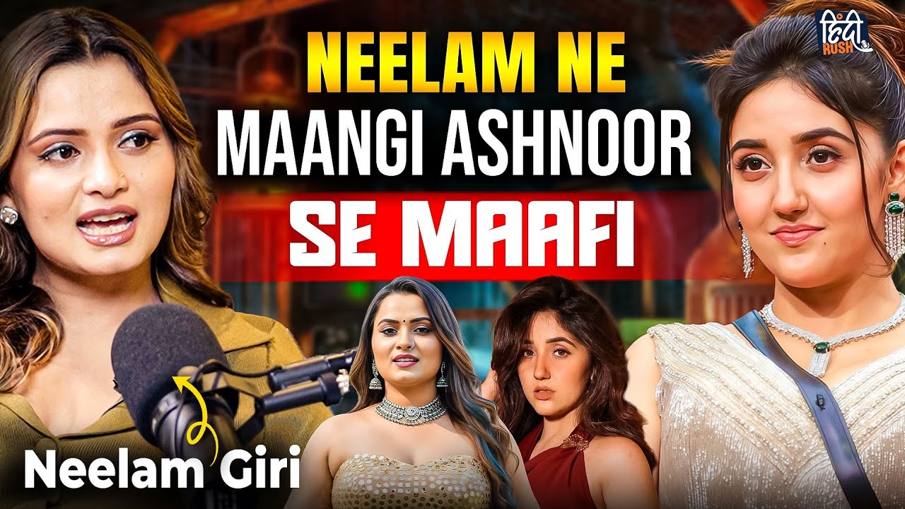 Neelam Giri Unfiltered on Ashnoor, Bhojpuri Industry & Bigg Boss | Podcast