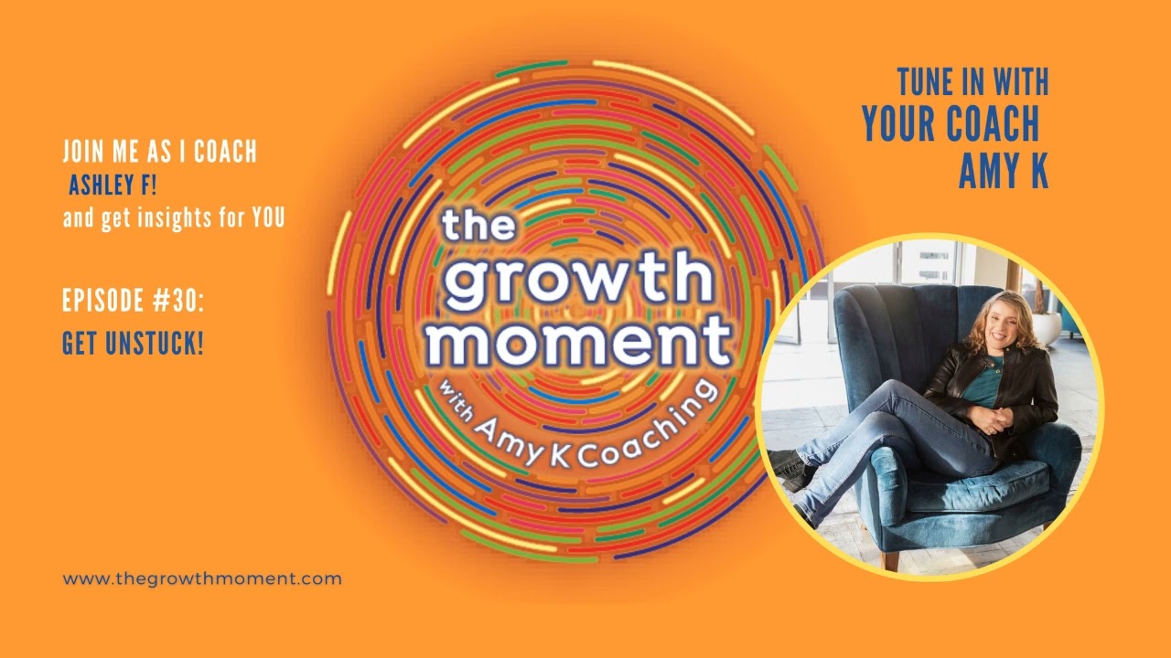 #30 - Get Unstuck &ndash; Coaching Ashley F