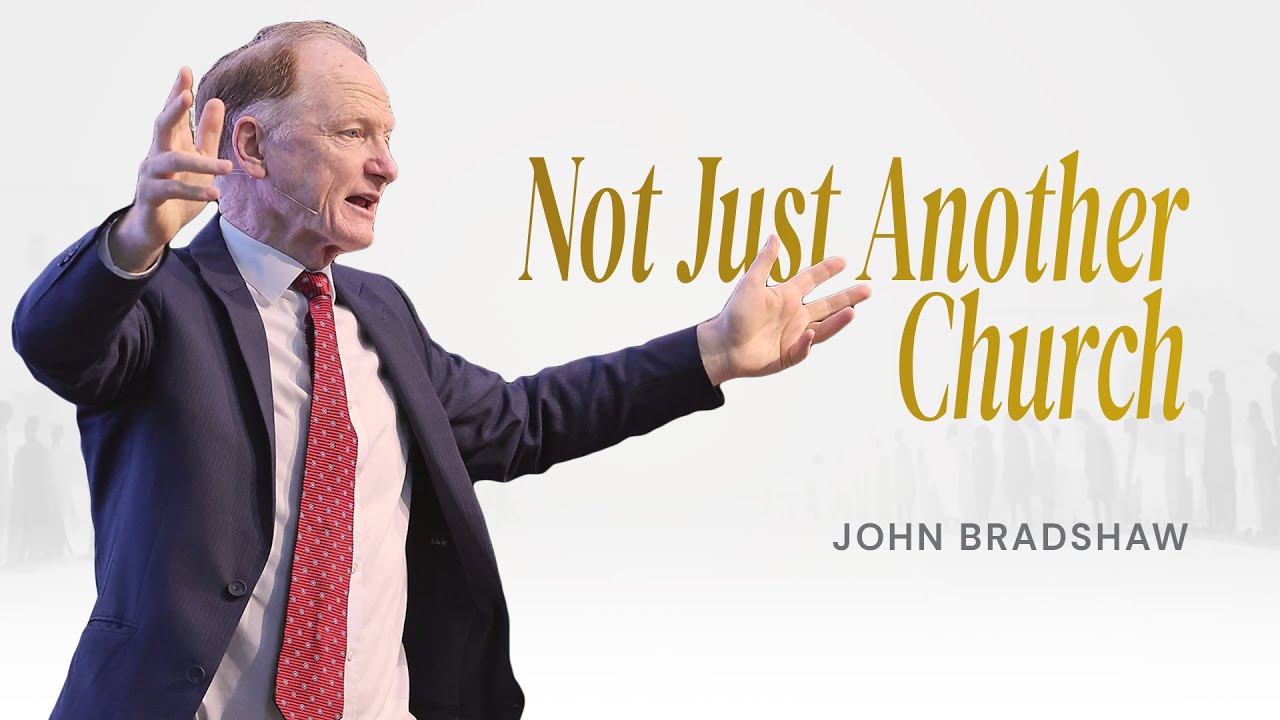 Part 05 - Not Just Another Church | John Bradshaw