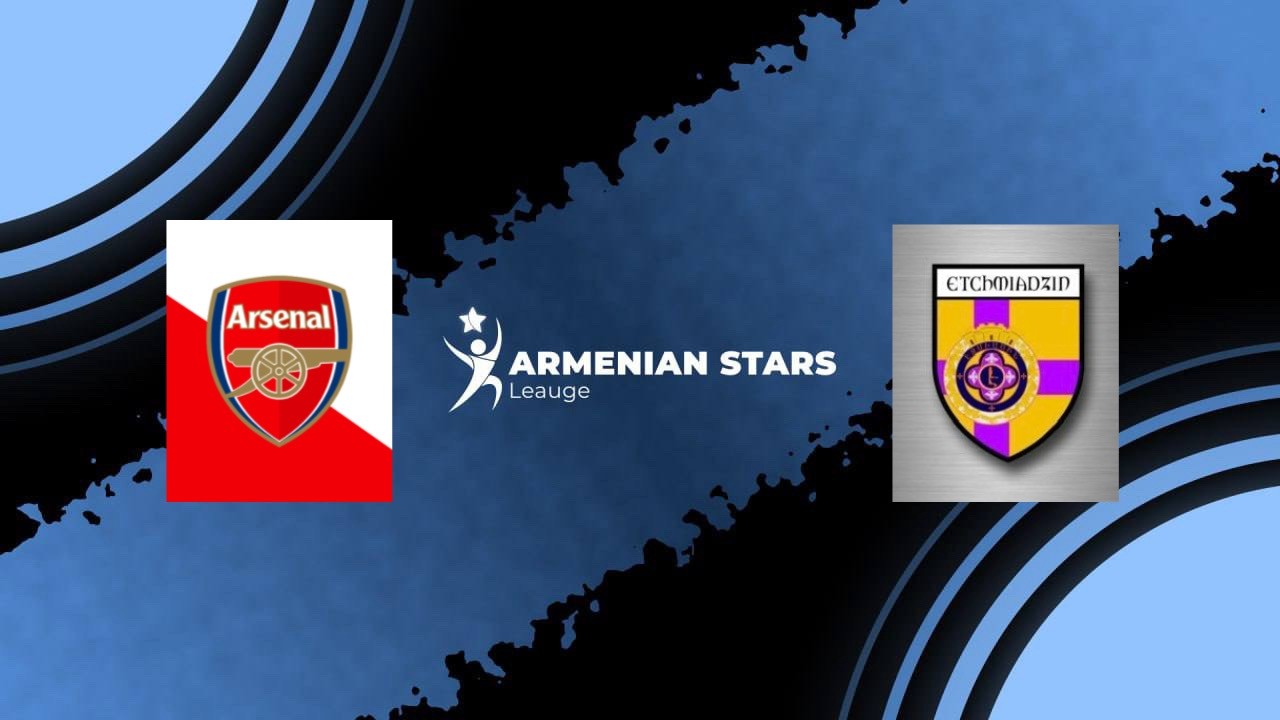 AS LEAGUE⚽️ ARSENAL VS EJMIATSIN