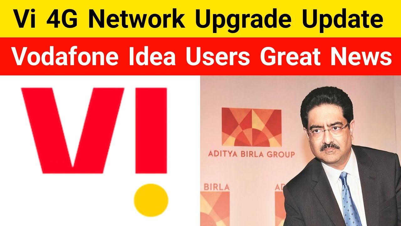 Vi 4G Network Upgrade Update | Vodafone Idea Latest News | Vodafone Idea 4G Network Upgrade