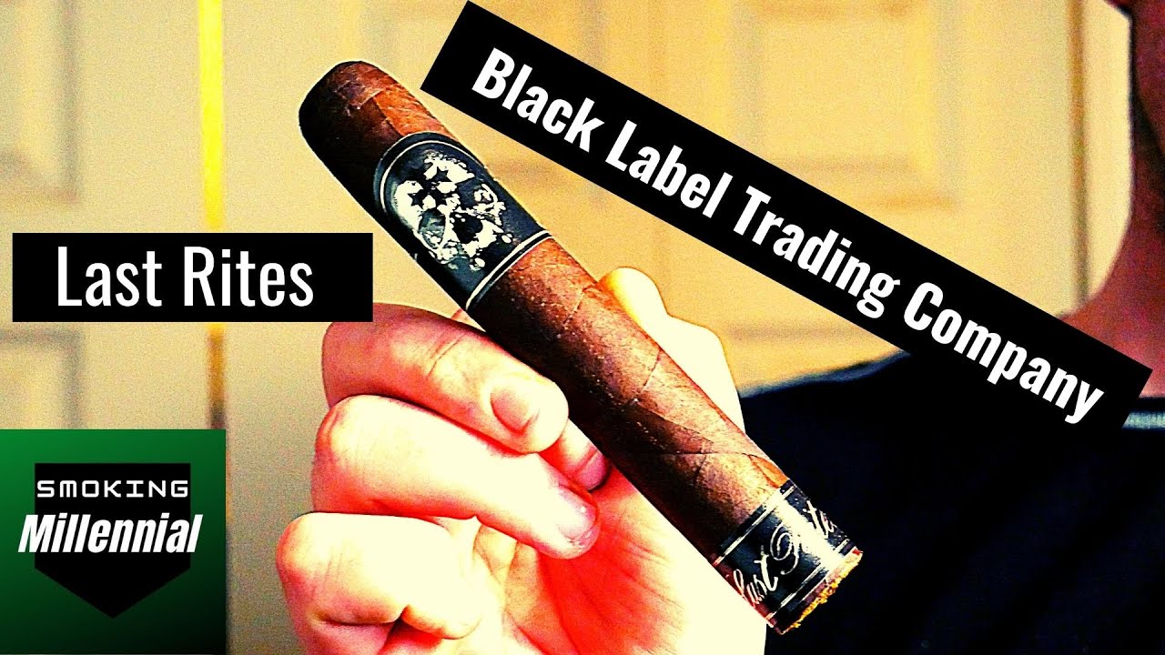 Best Full Bodied Cigar On The Market !!!!! Black Label Trading Company Last Rites
