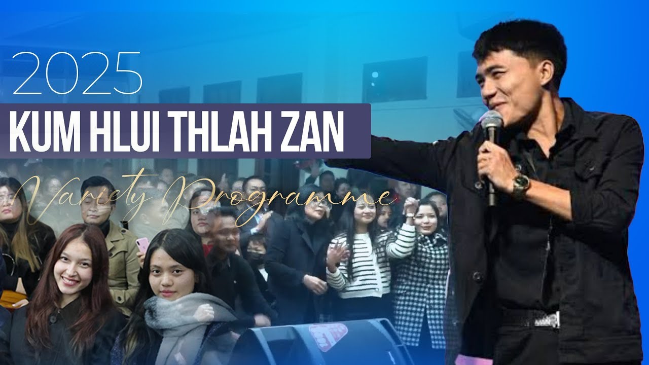 2025 KUM HLUI THLAH ZAN - VARIETY PROGRAMME