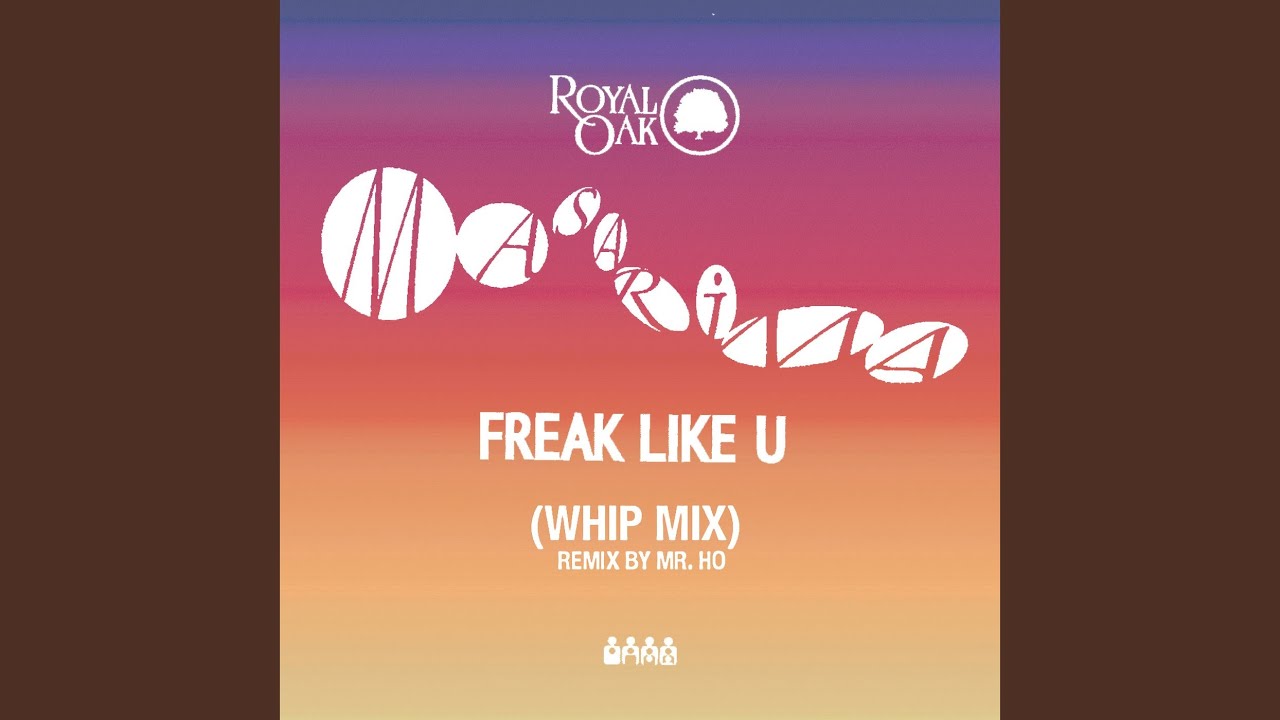 Freak Like U (Whip Mix)