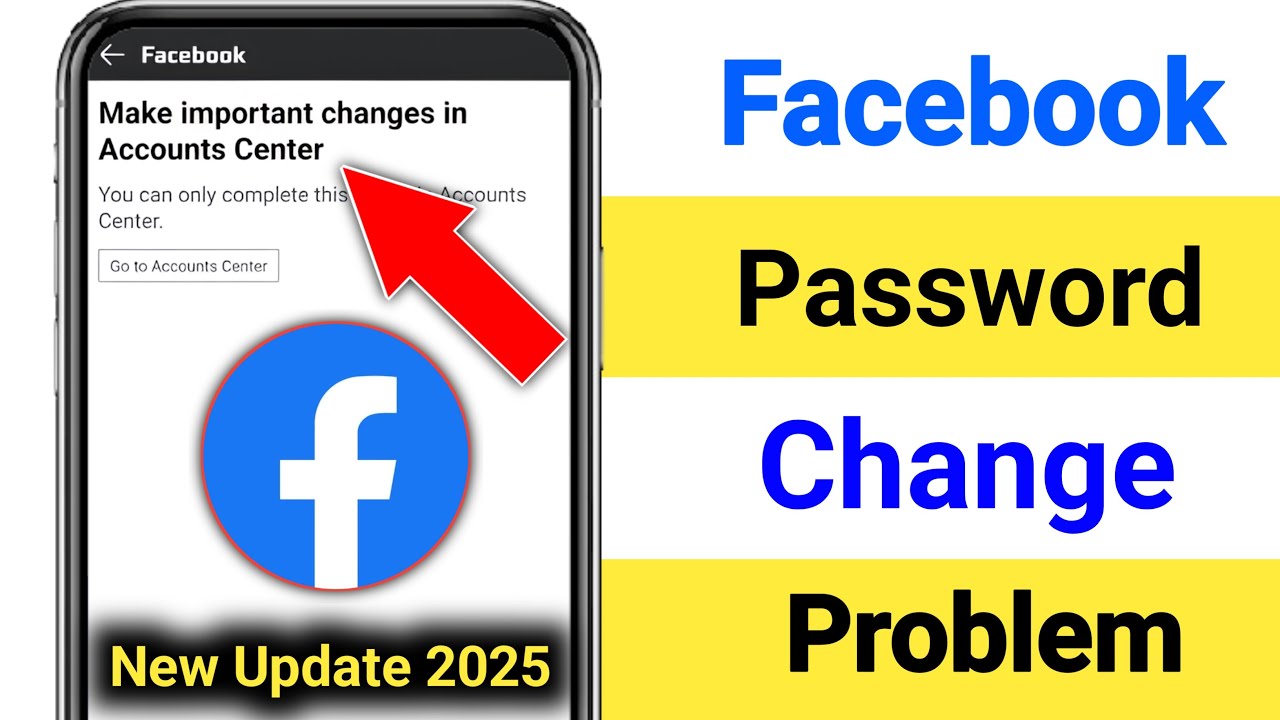 Make important changes in Accounts Center Facebook Password Change Problem 2025
