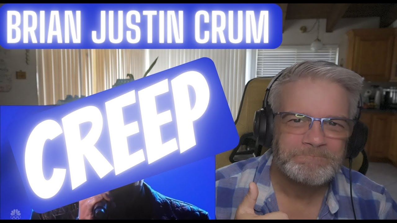 Brian Justin Crum - Creep - Reaction - Creep just got an upgrade!