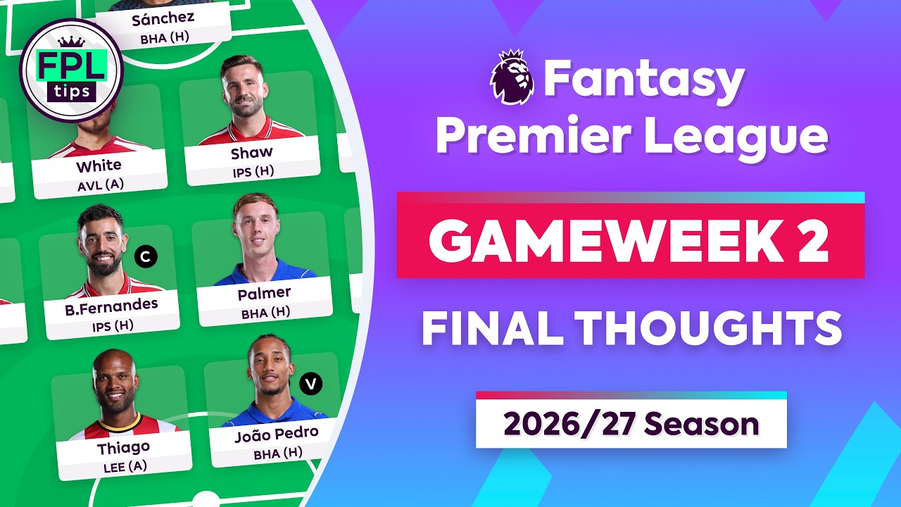 FPL GW2: ПОСЛЕДНИЕ МЫСЛИ | Санчес под угрозой? Палмер &mdash; капитан? | Советы по Fantasy Premier Leag...
