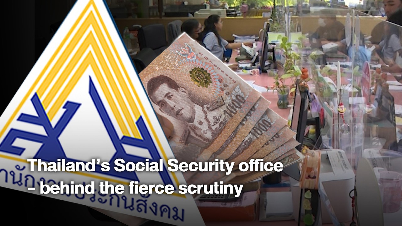 Thailand’s Social Security office - behind the fierce scrutiny