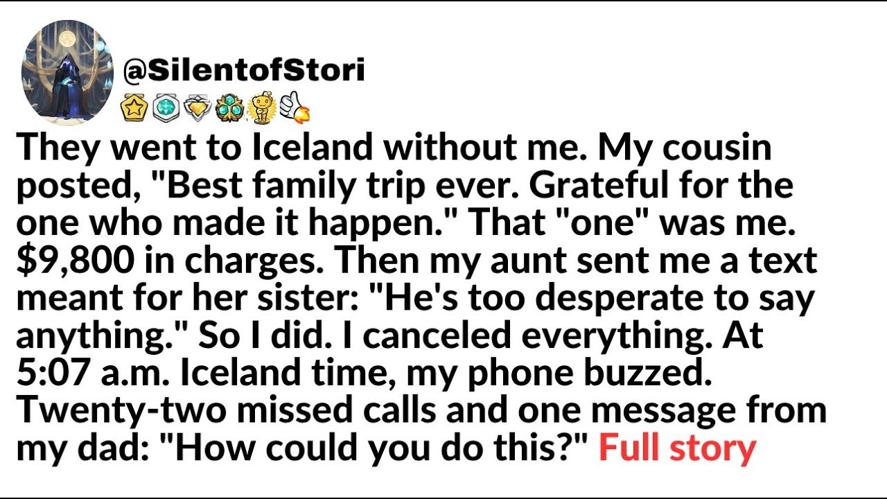 They went to Iceland without me  My cousin posted,  Best family trip ever  Grateful