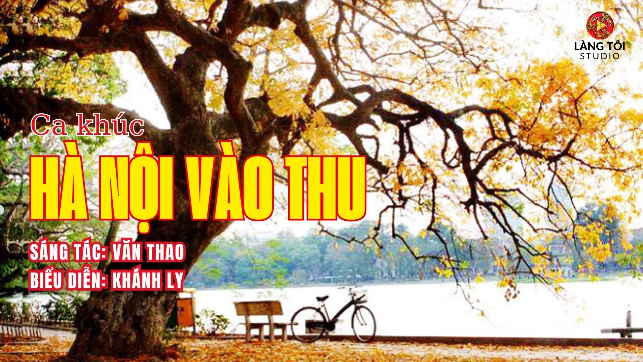 HÀ NỘI VÀO THU - SÁNG TÁC: VĂN THAO - BIỂU DIỄN: KHÁNH LY