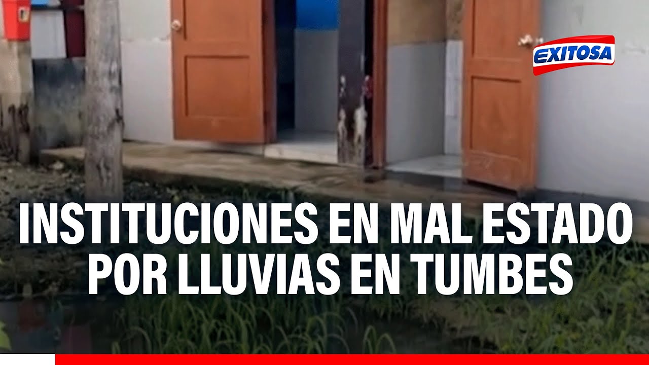 🔴🔵Instituciones en mal estado por lluvias en Tumbes