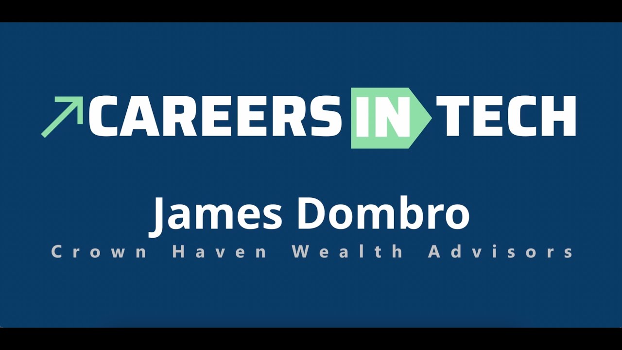Tech Leadership in Finance | James Dombro, CDO at Crown Haven Wealth Advisors | Careers in Tech