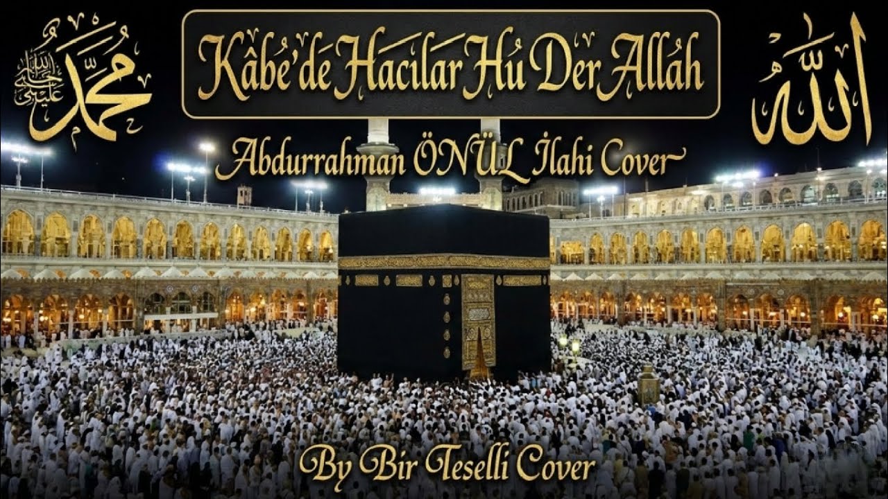 Kâbe de Hacılar Hu Der Allah - Abdurrahman ÖNÜL İlâhi (Cover)