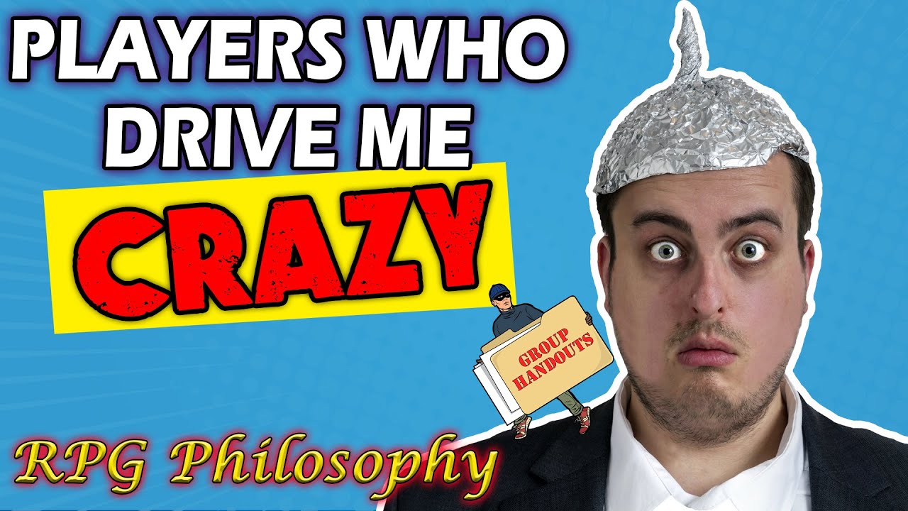 5 Players Who Drive Me Crazy - RPG Philosophy