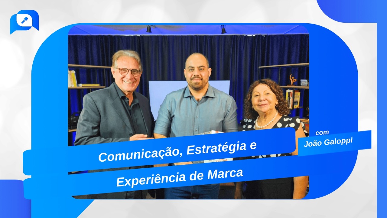 João Galoppi: Comunicação, Estratégia e Experiência de Marca