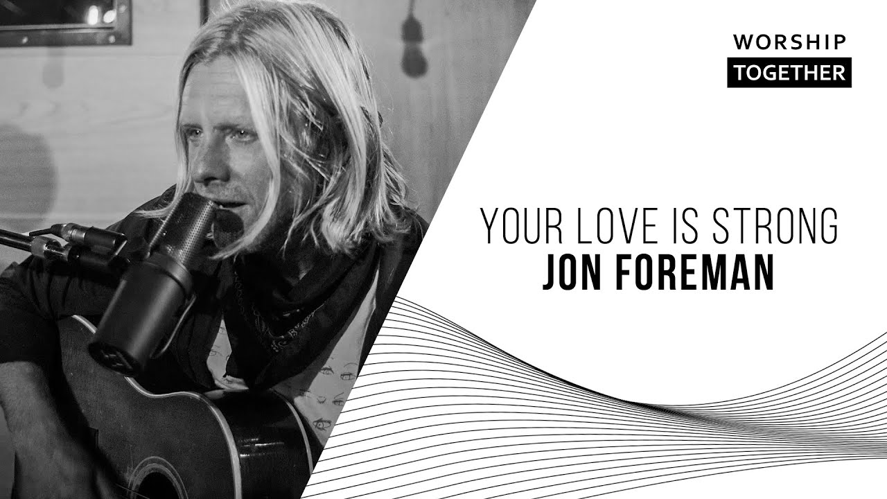 Your Love Is Strong // Jon Foreman // Worship Together Session