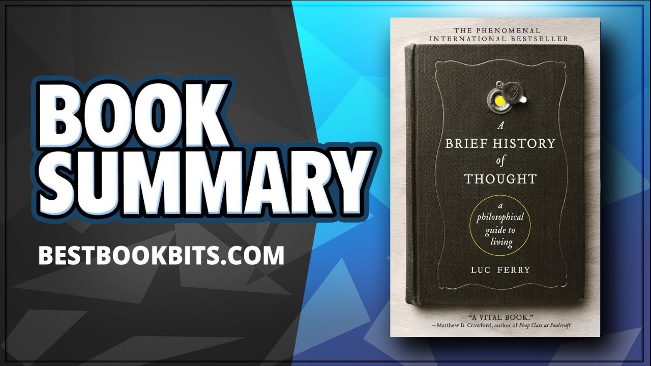 A Brief History of Thought | A Philosophical Guide to Living | Luc Ferry | Book Summary