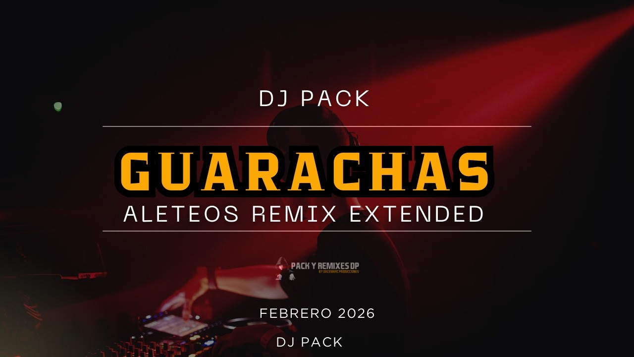 GUARACHAS & ALETEOS EXTENDED | DJ PACK FEBRERO 2026 💥 | PACKYREMIXESDP 🎧