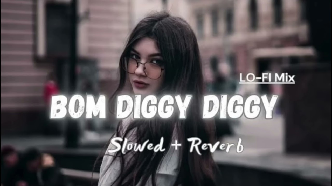 BOM DIGGY DIGGYV slowed+Reverb