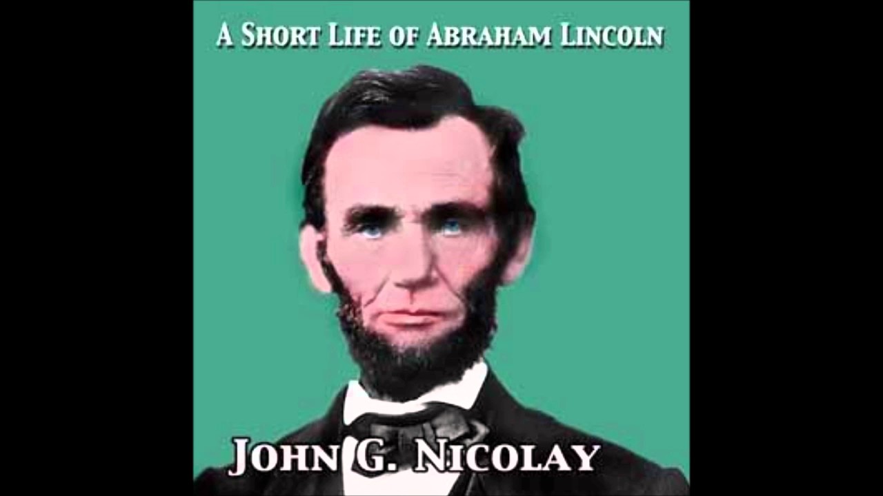 A Short Life of Abraham Lincoln (FULL Audiobook)