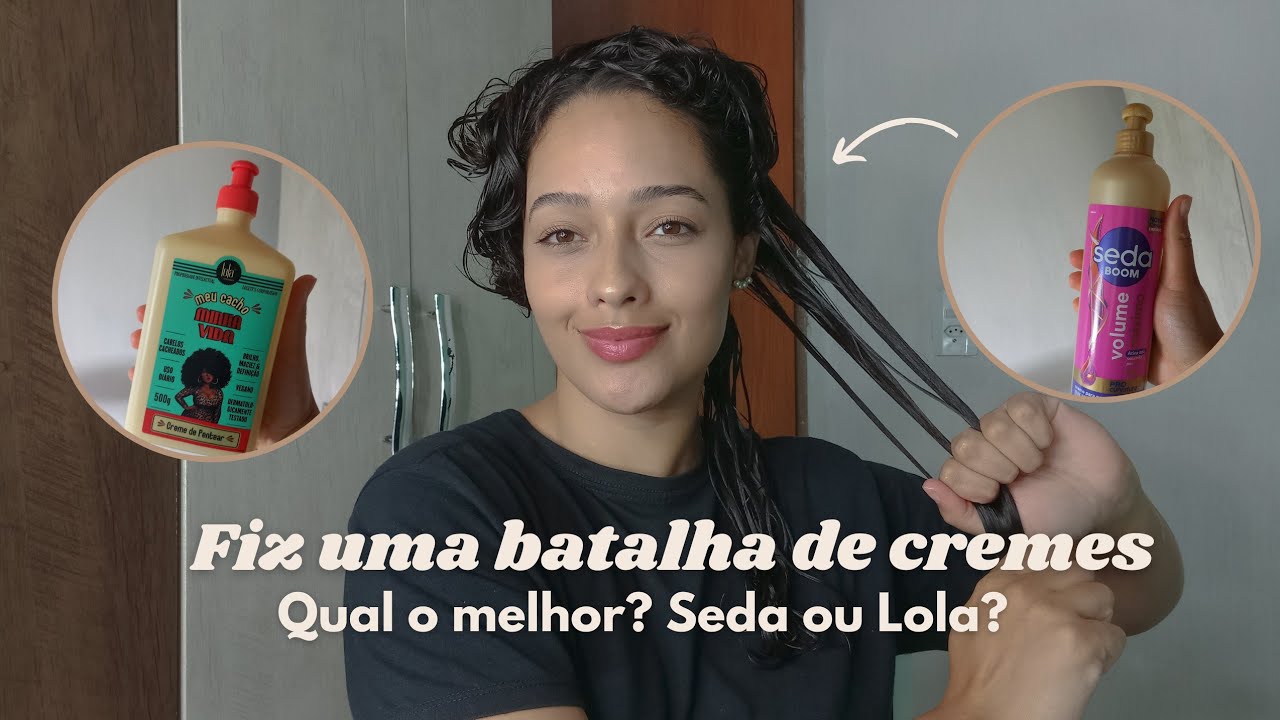 Seda Volume Máximo X Lola Meu Cacho Minha Vida  | Batalha de cremes de pentear