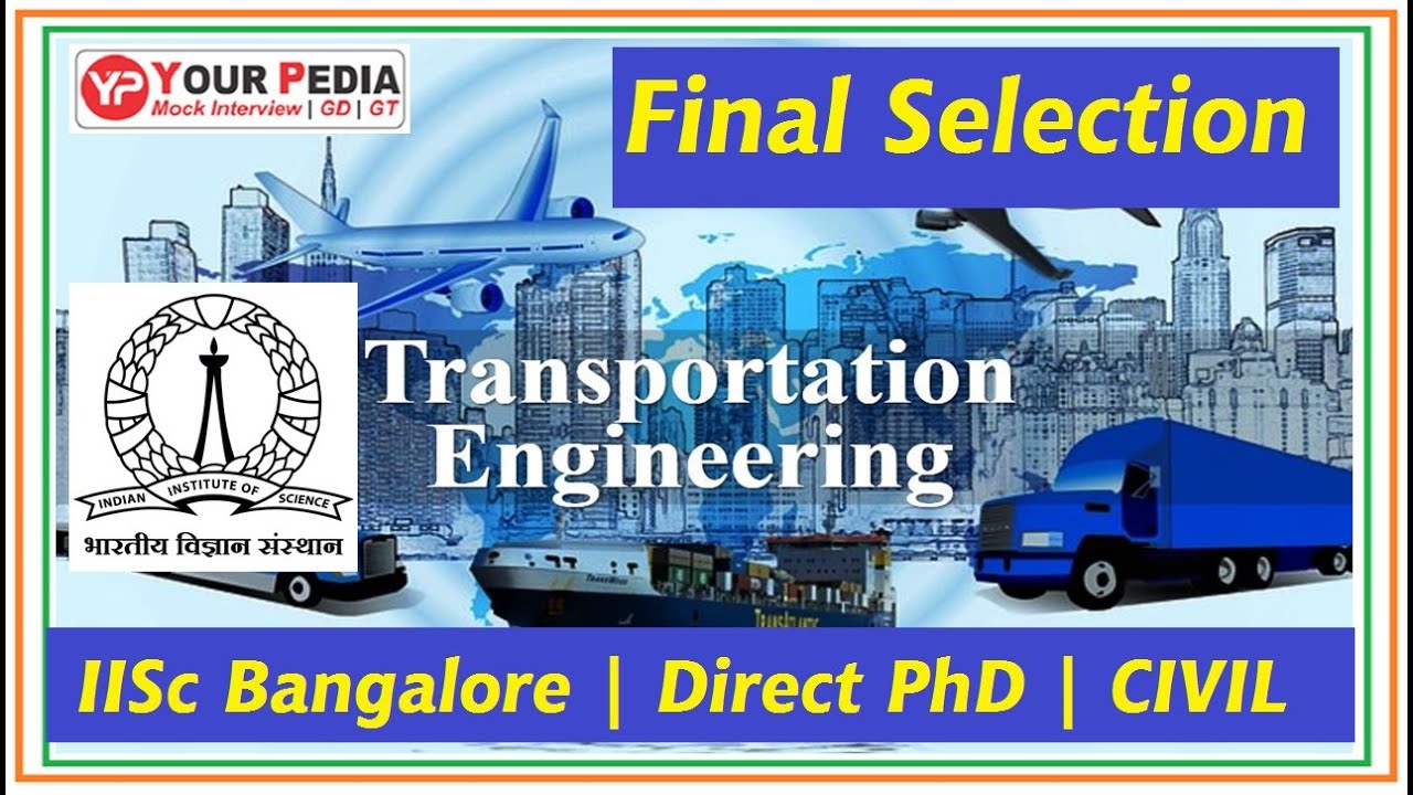 Final Selection | IISc Bangalore | Transportation Engg | Interview Experience | Post GATE Counseling