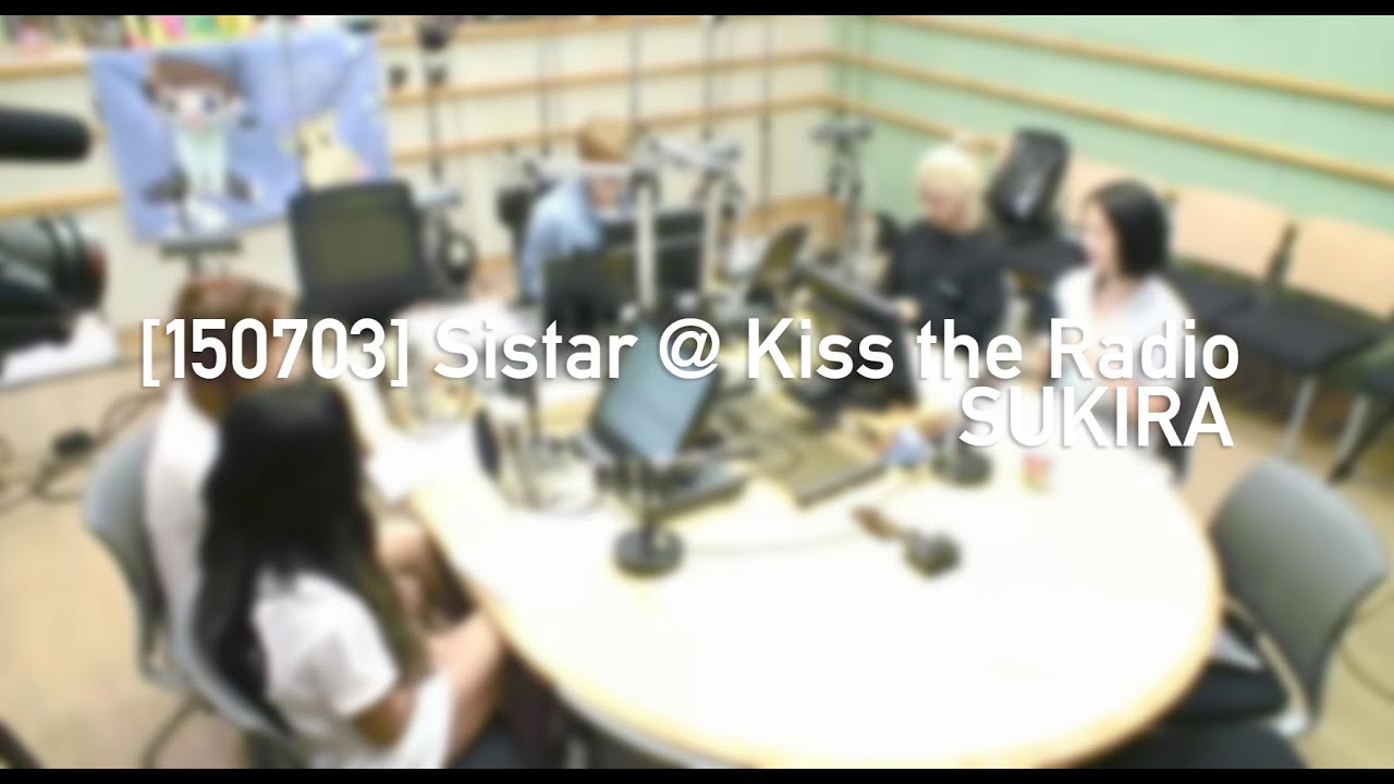 [FULL] [150703] SISTAR (씨스타) @ Kiss The Radio / Sukira